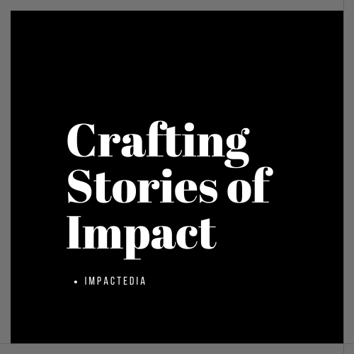 Crafting Stories of Impact impactedia